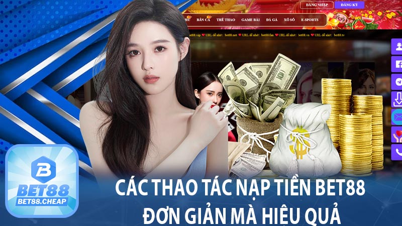 Các thao tác nạp tiền BET88 đơn giản mà hiệu quả