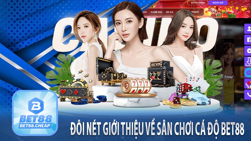 Đôi nét giới thiệu về sân chơi cá độ bet88 