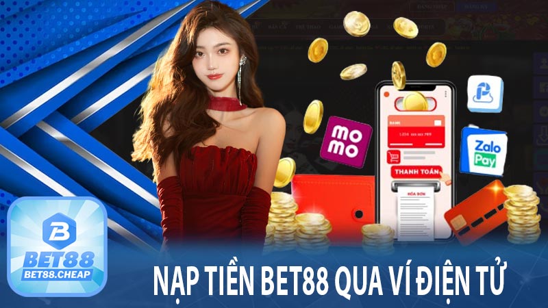 Nạp tiền BET88 qua ví điện tử