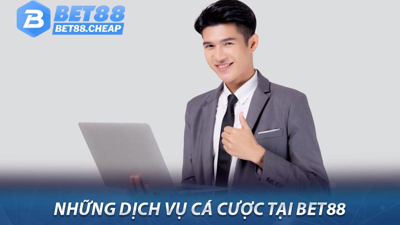 Những dịch vụ cá cược tại bet88